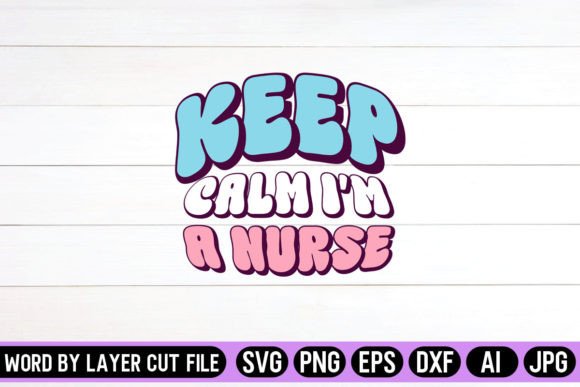Keep Calm I’m a Nurse Retro Design