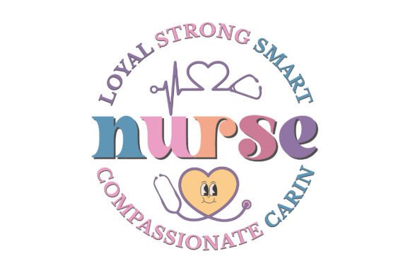 Loyal Strong Smart Nurse Compassionate C