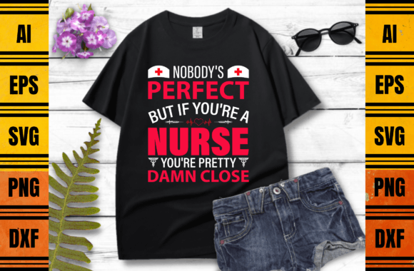 Nobody’s Perfect but if You’re a Nurse Embroidery
