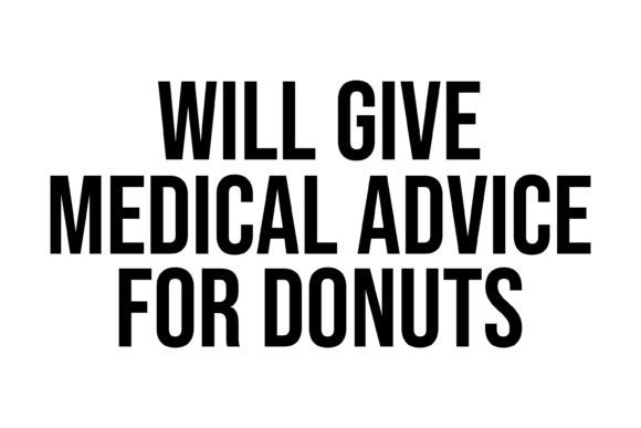 Will Give Medical Advice for Donuts